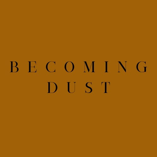 Becoming Dust