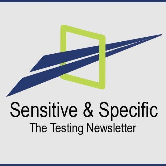 Sensitive & Specific: The Testing Newsletter