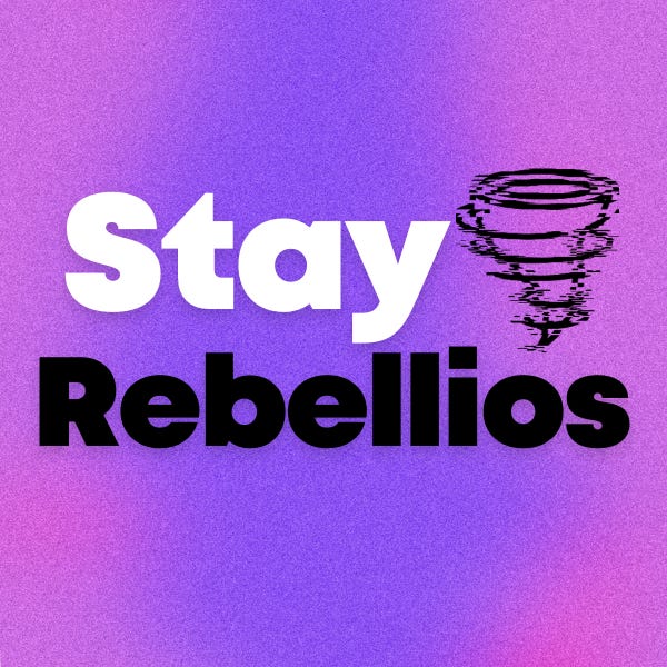 Stay Rebellious