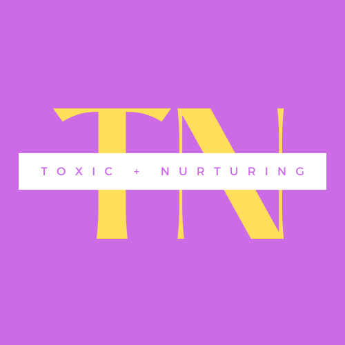 toxic and nurturing 