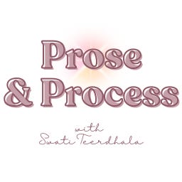 Prose & Process with Swati Teerdhala logo