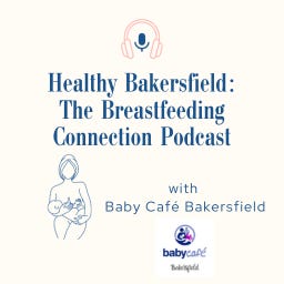 Healthy Bakersfield: The Breastfeeding Connection Podcast