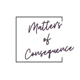 Matters of Consequence