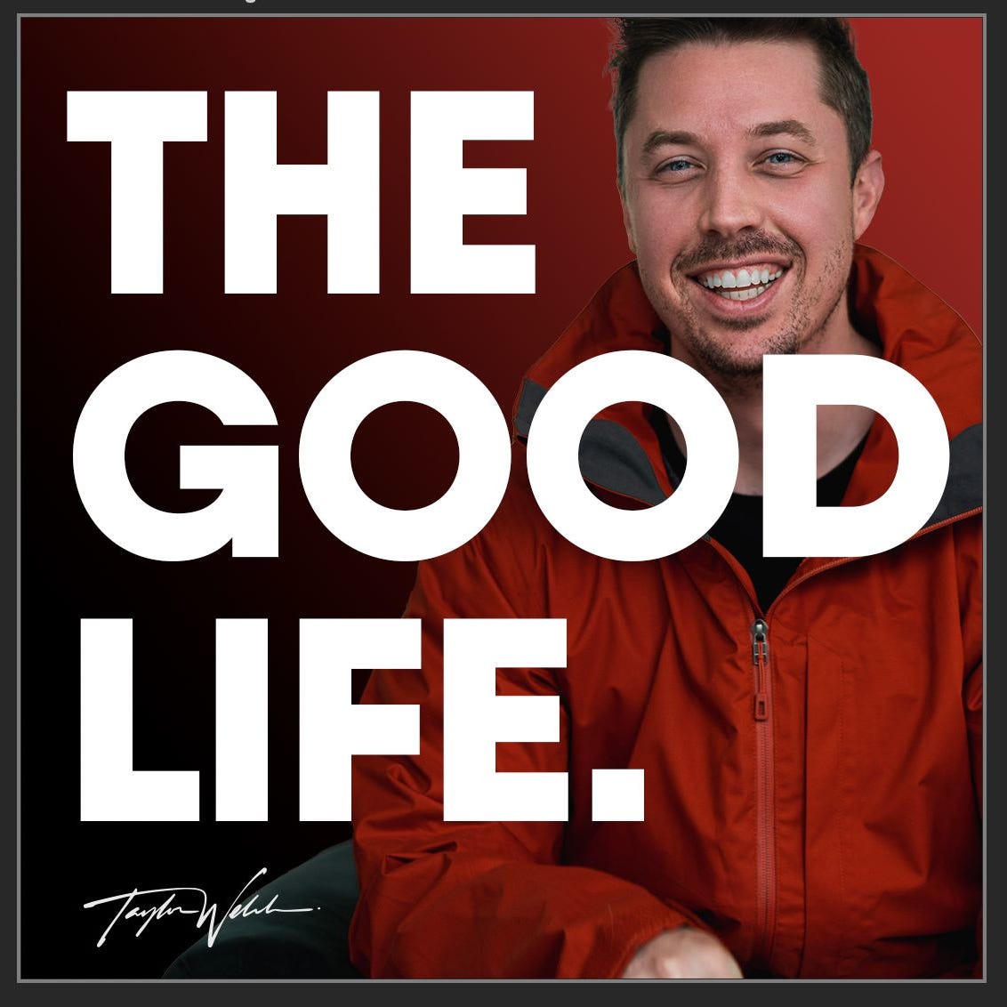 The Good Life w/Taylor Welch