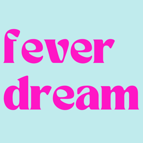 Artwork for Fever Dream \ud83d\udcab