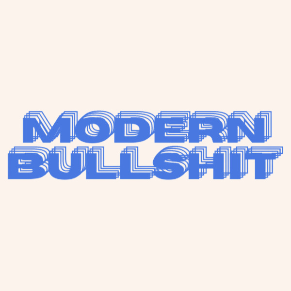 Modern Bullshit