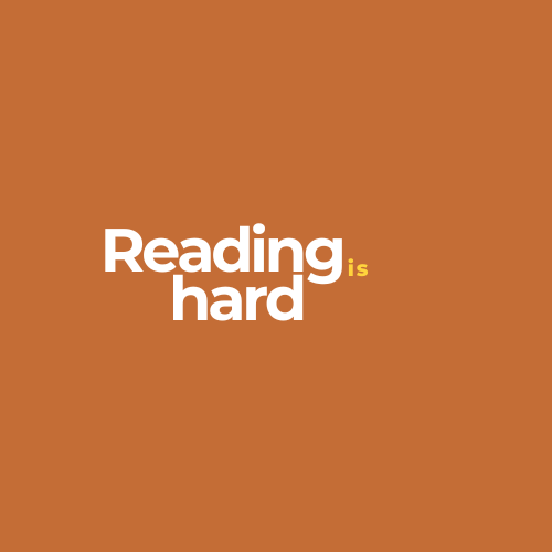Reading is Hard
