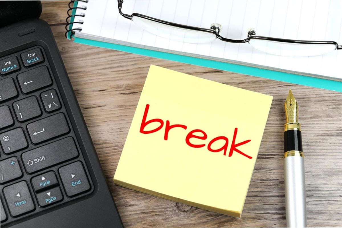I'm taking a break