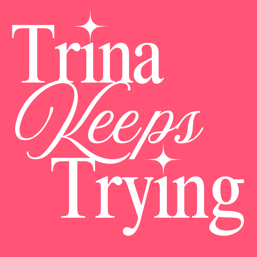 Trina Keeps Trying