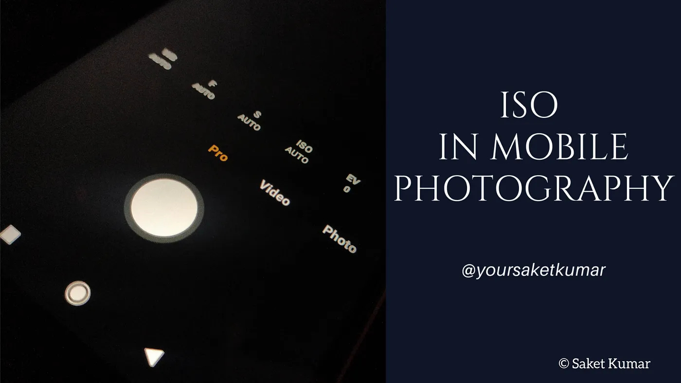 Importance of ISO in Mobile Photography - by Saket Kumar