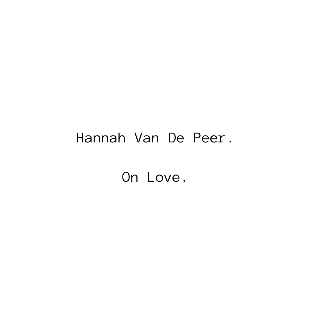 Hannah Van De Peer: On Love