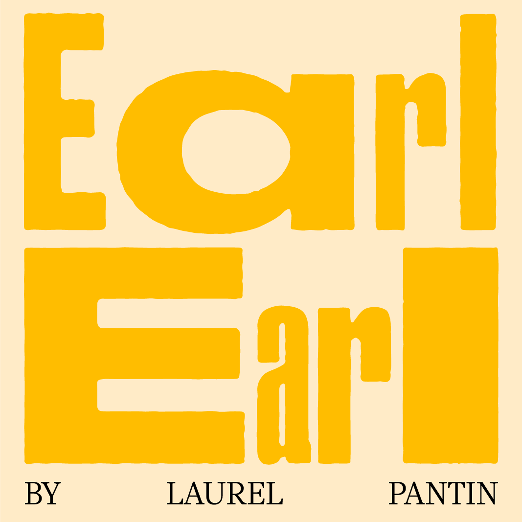 Artwork for Earl Earl by Laurel Pantin