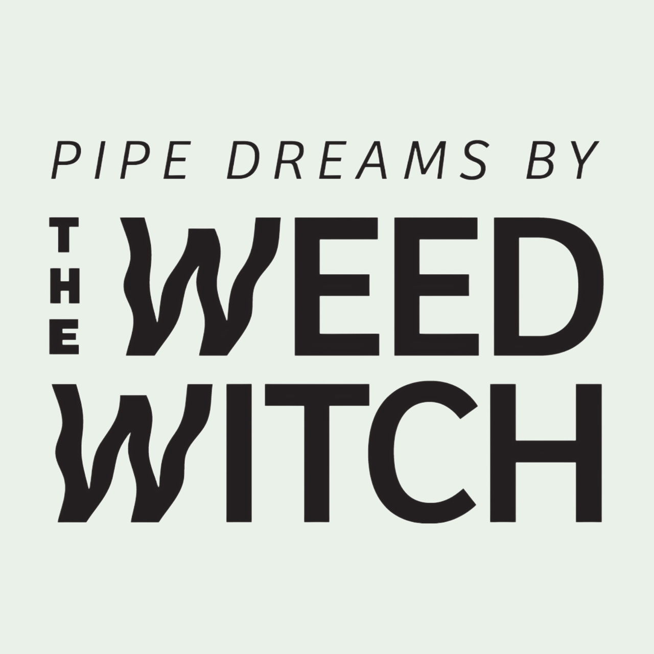 Pipe Dreams By The Weed Witch