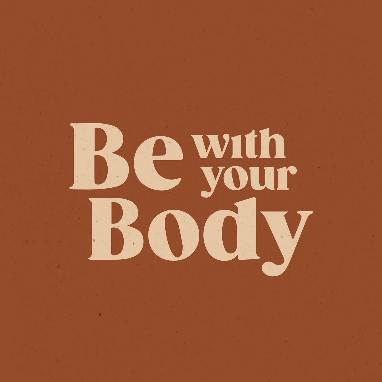 Be With Your Body