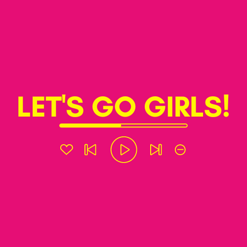 Let's Go Girls!
