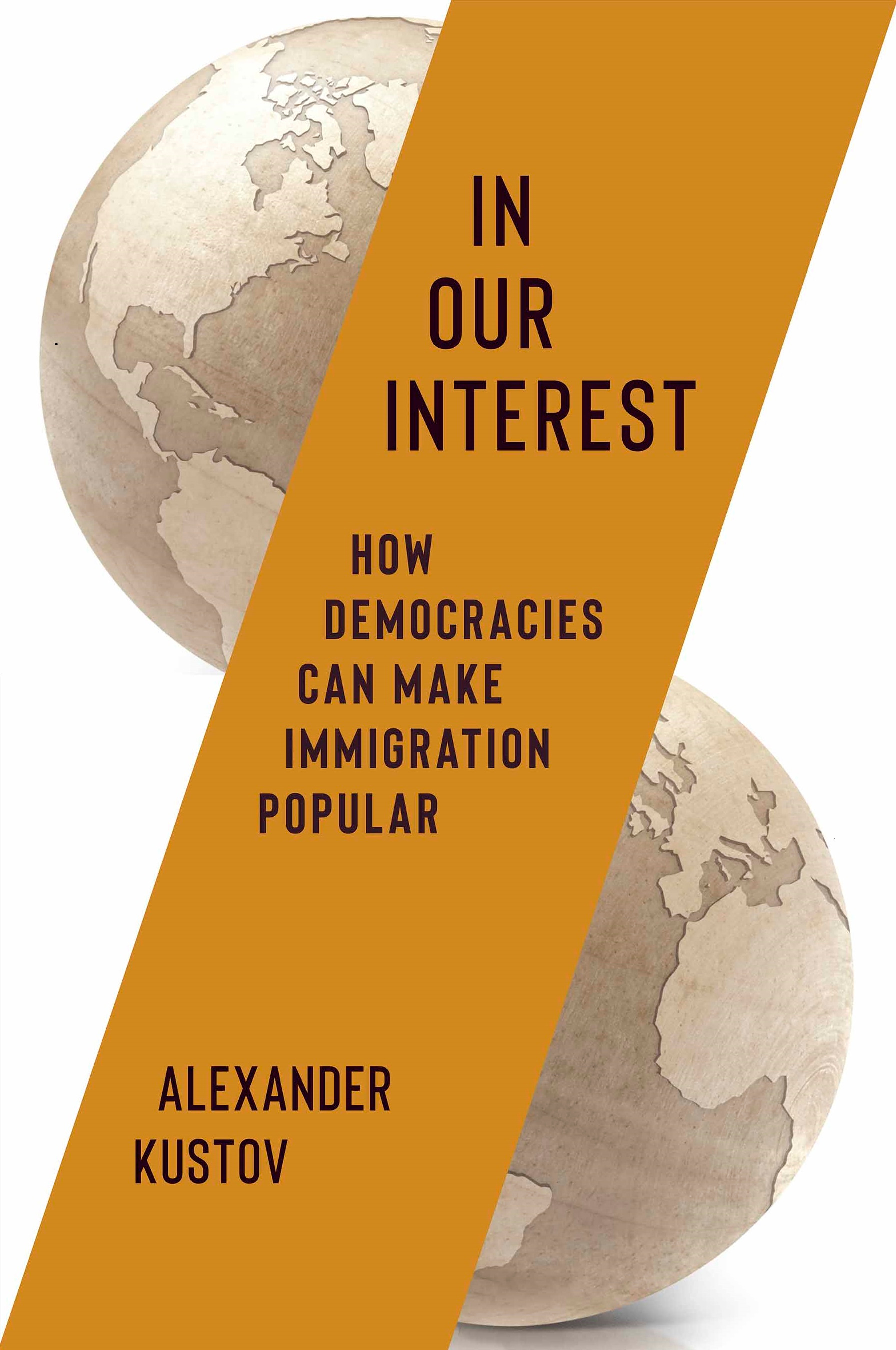 In Our Interest: How Democracies Can Make Immigration Popular