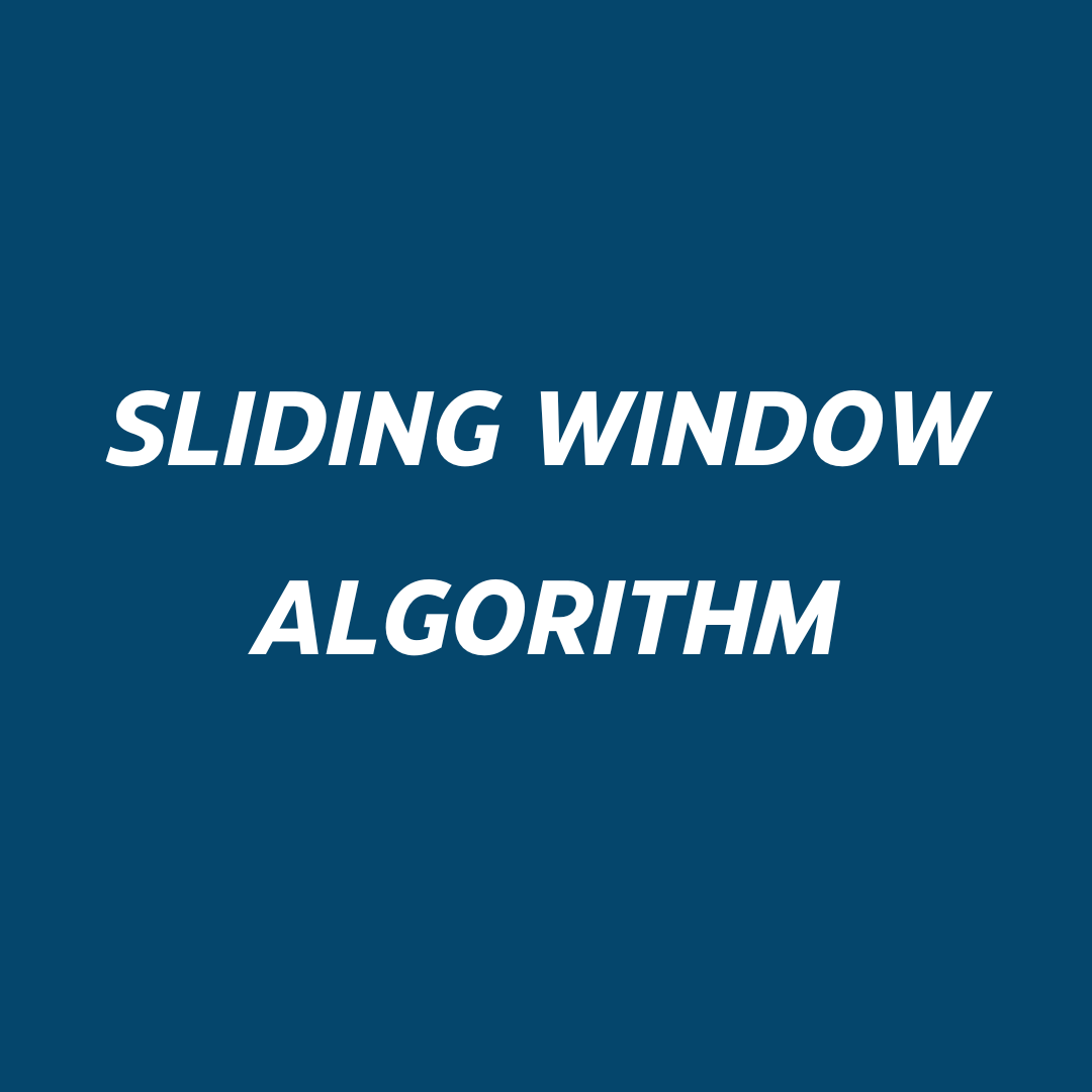 Sliding Window Algorithms Explained by Sohail Pasha