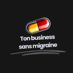 Ton Business Sans Migraine \ud83d\udc8a
