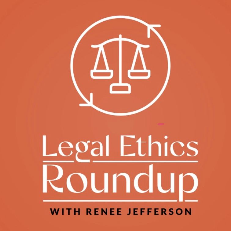 Legal Ethics Roundup