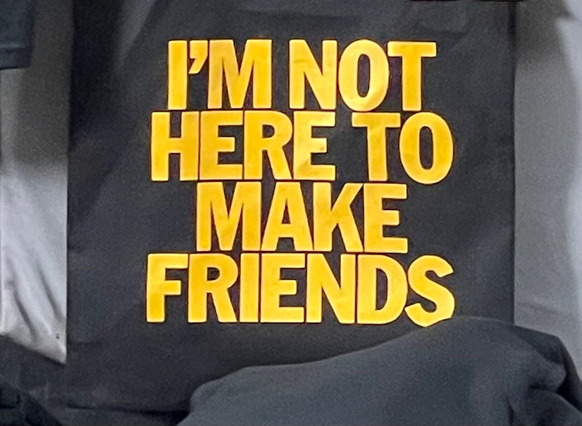 not here to make friends t shirt