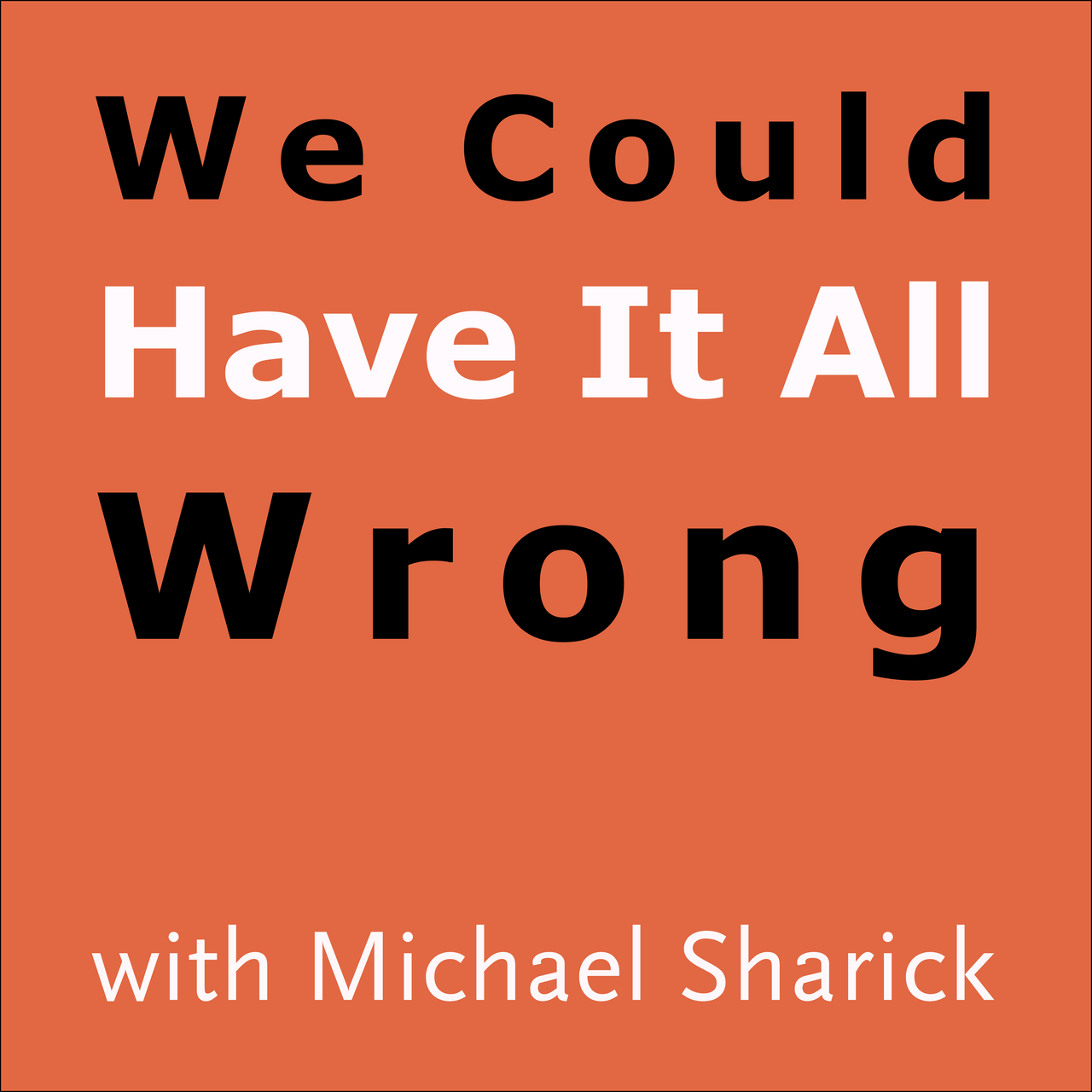 We Could Have It All Wrong with Michael Sharick logo