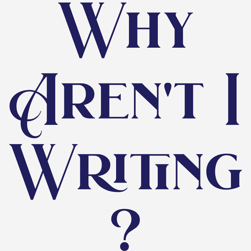 Artwork for Why Aren't I Writing?