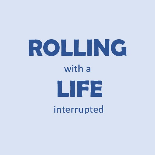 Artwork for Rolling with a Life Interrupted