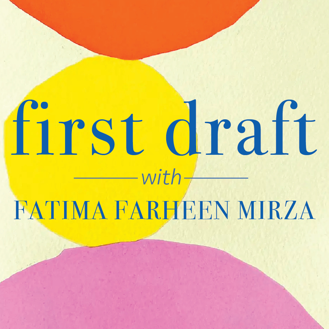 Artwork for First Draft with Fatima Farheen Mirza