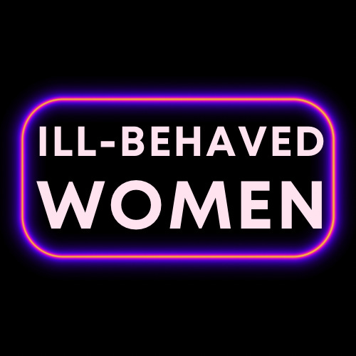 Artwork for Ill-Behaved Women