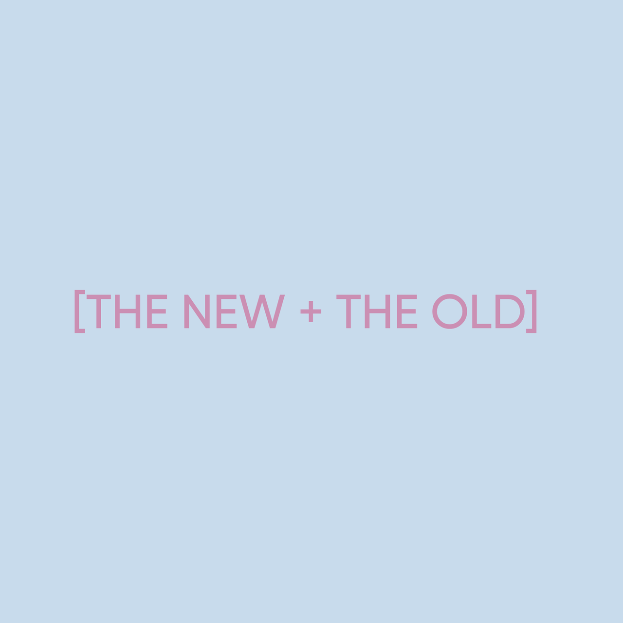 The New + The Old 