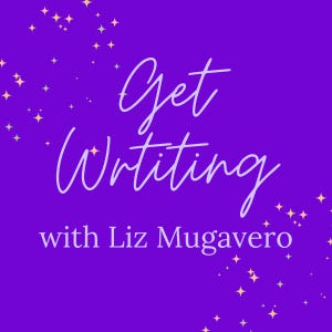 Get Writing with Liz Mugavero