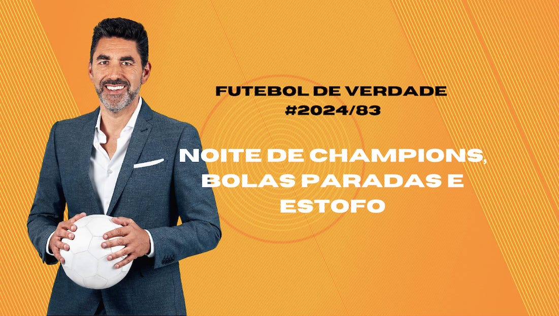 FDV #2024/83: Noite de Champions, bolas paradas e estofo