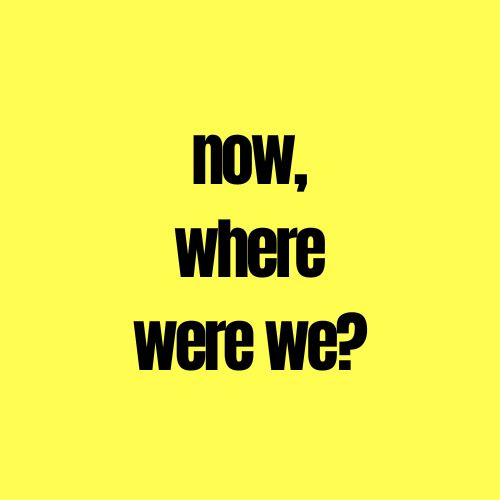 Artwork for Now, Where Were We?