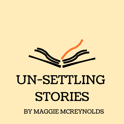 Un-Settling Stories by Maggie McReynolds