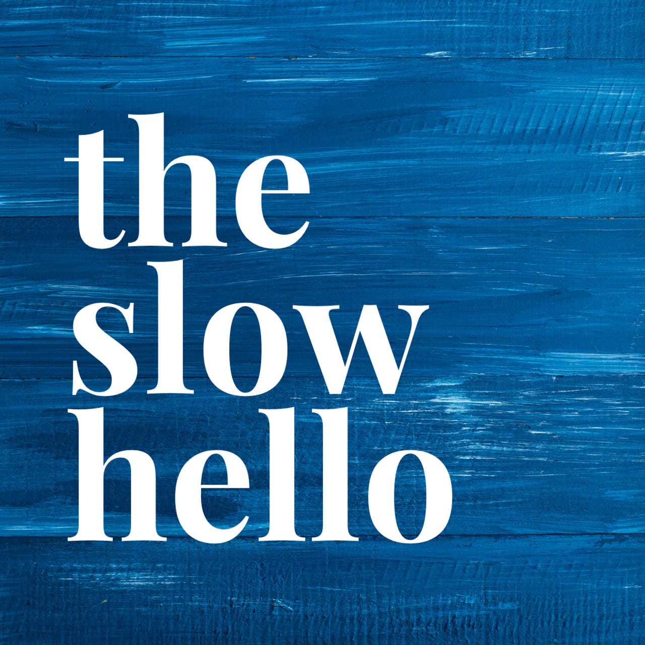 The Slow Hello