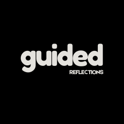 Guided Reflections