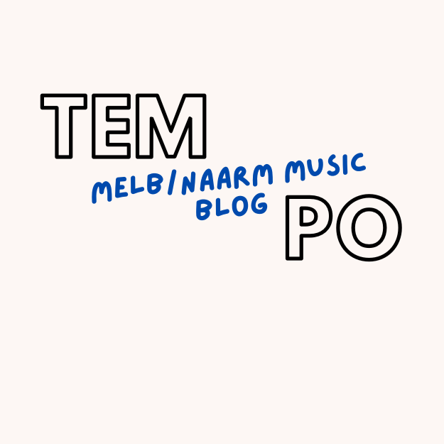 Tempo: Melbourne/ Naarm Music Blog