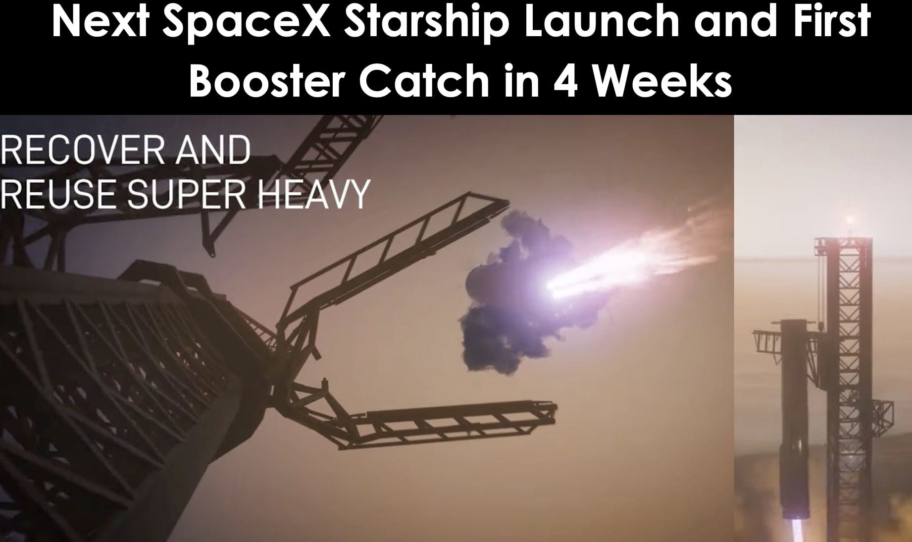 Next Spacex Starship Launch And First Mechazilla Catch In 4 Weeks