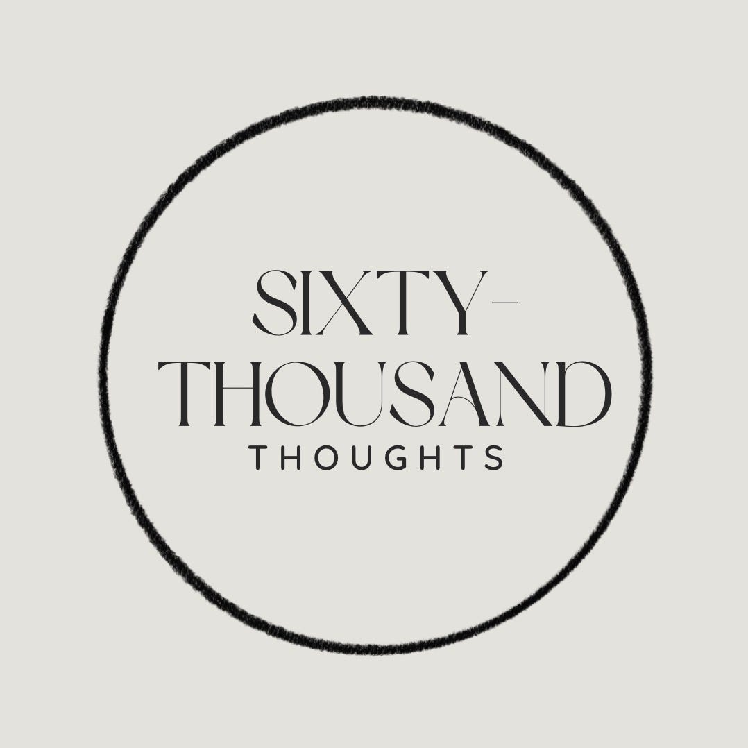 Sixty Thousand Thoughts