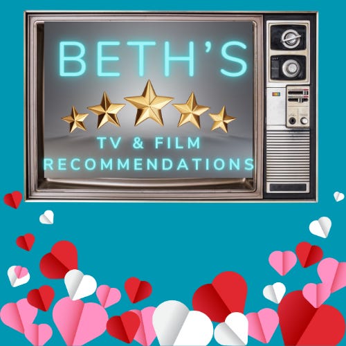 Beth's TV & Film Recommendations