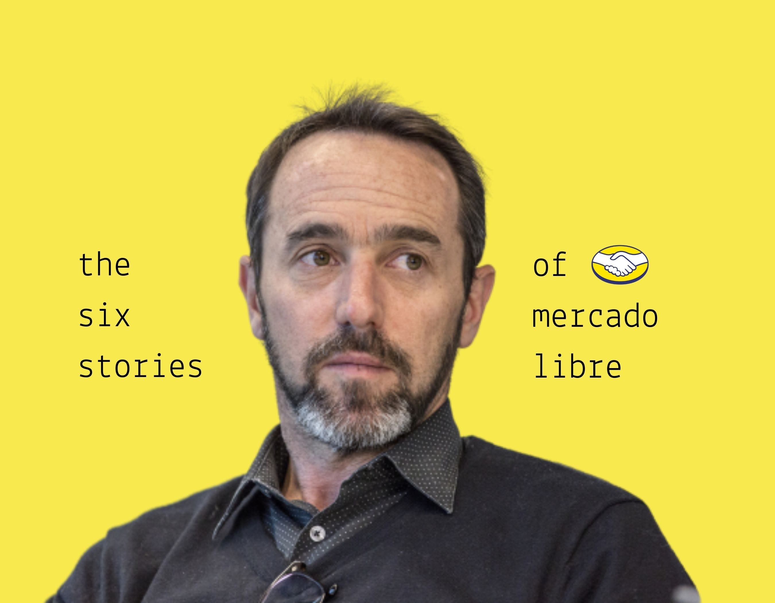 The Six Stories of Mercado Libre - by Mario Gabriele