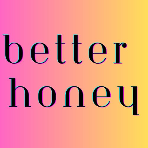 Better Honey by Sveta Dunn