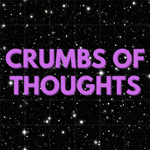 Crumbs of Thoughts