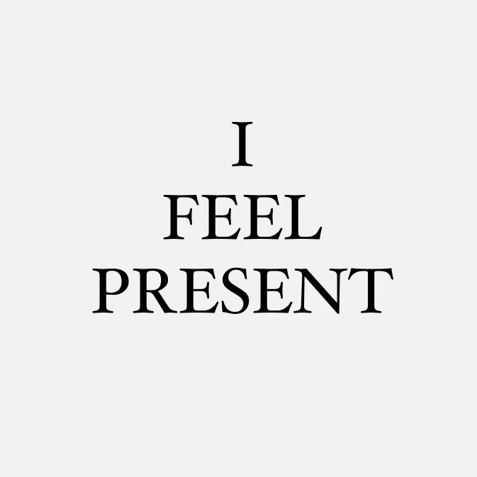 I Feel Present