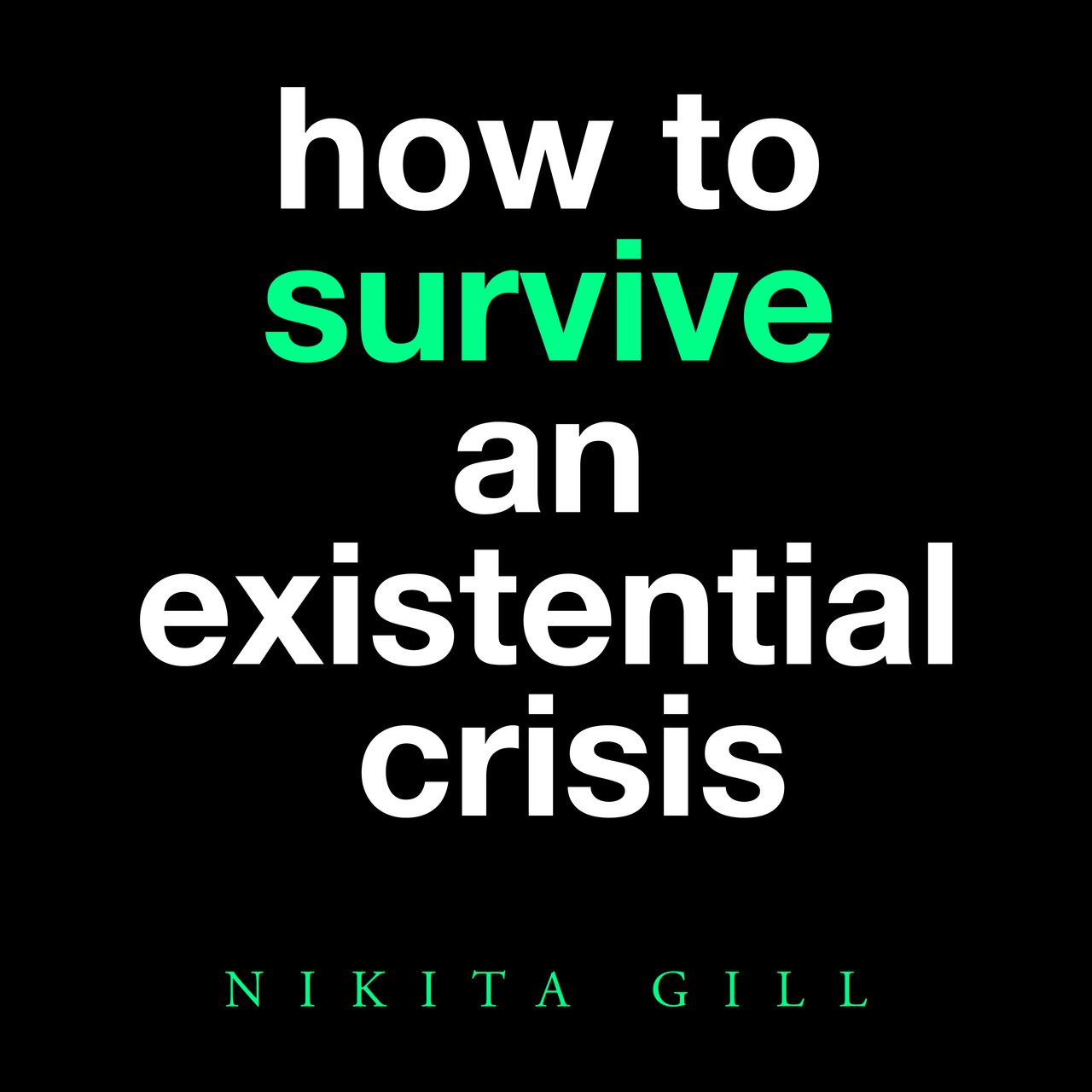 How to Survive An Existential Crisis