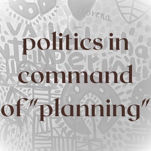 politics in command of "planning"