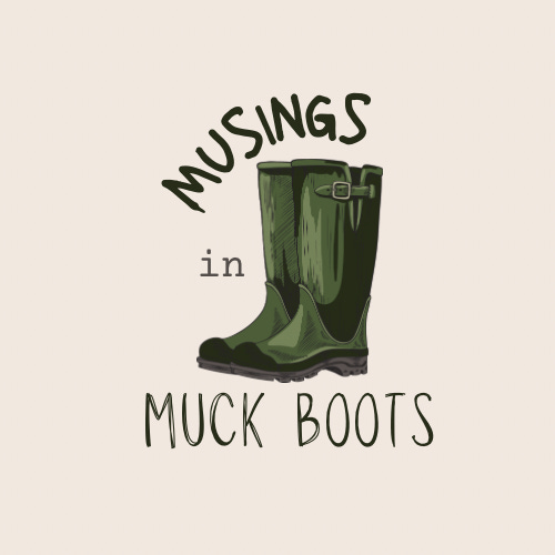 Musings in Muck Boots