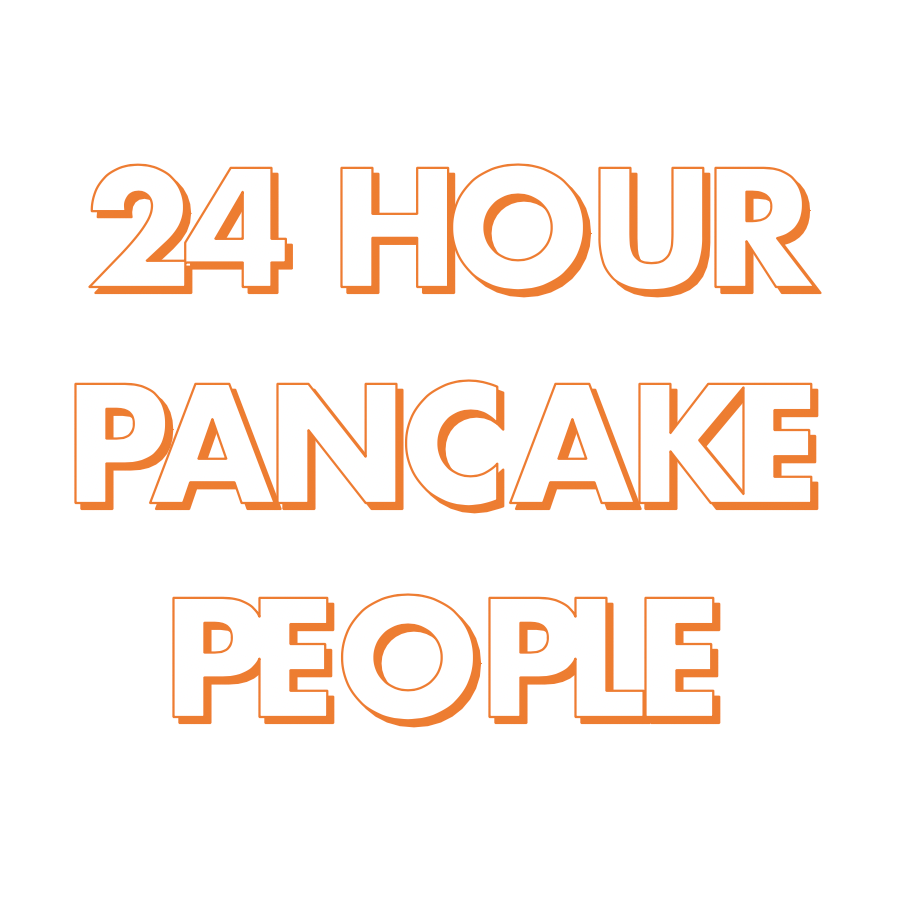 24 Hour Pancake People