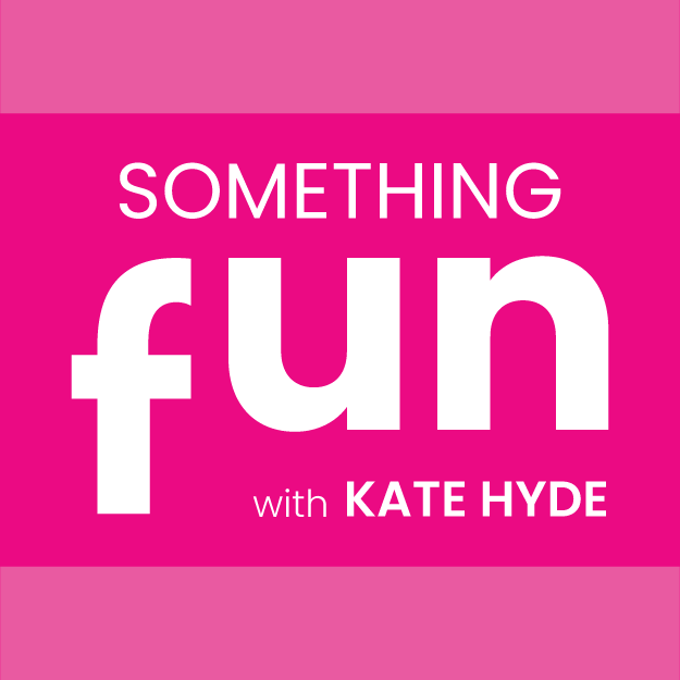 Artwork for Something Fun with Kate Hyde