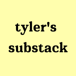 Tyler's Substack